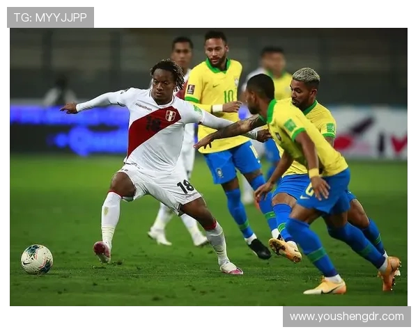 南美世预赛精彩对决巴西队迎战秘鲁队争夺出线资格